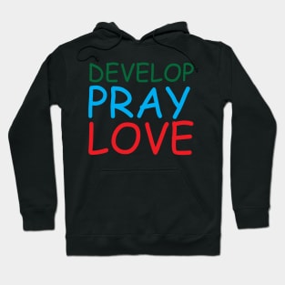 Develop Pray Love Creative Job Typography Design Hoodie